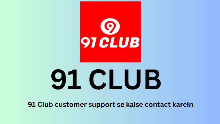 91 Club customer support se kaise contact karein?