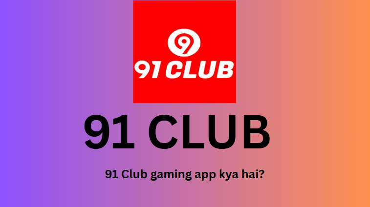 91 Club gaming app kya hai?