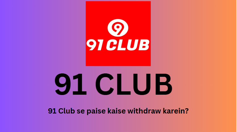 91 Club se paise kaise withdraw karein?